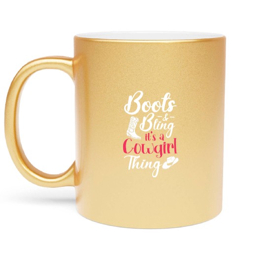 Boots And Bling It's A Cowgirl Thing Metallic Mugs