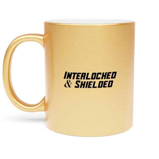 INTERLOCKED & SHIELDED - BLACK DESIGN Metallic Mugs