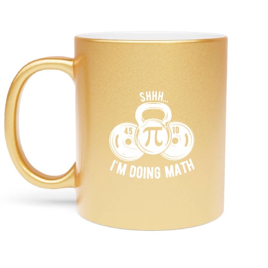 Shhh Im Doing Math Weight Lifting Gym Lover Metallic Mugs