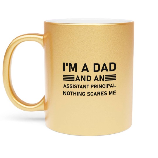 I'm A Dad And An Assistant Principal - Funny Metallic Mugs