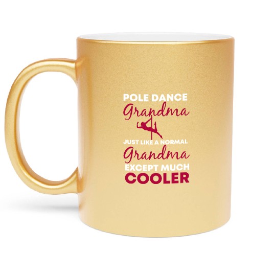 Pole Dance Grandma Just like a normal grandma Metallic Mugs