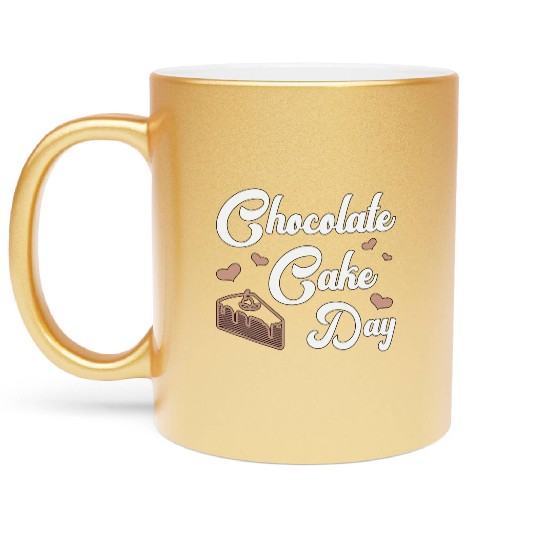 Chocolate Cake Day Dessert Sweet Delicious Fun Metallic Mugs