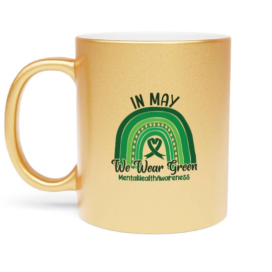 In May We Wear Green Mental Health Metallic Mugs
