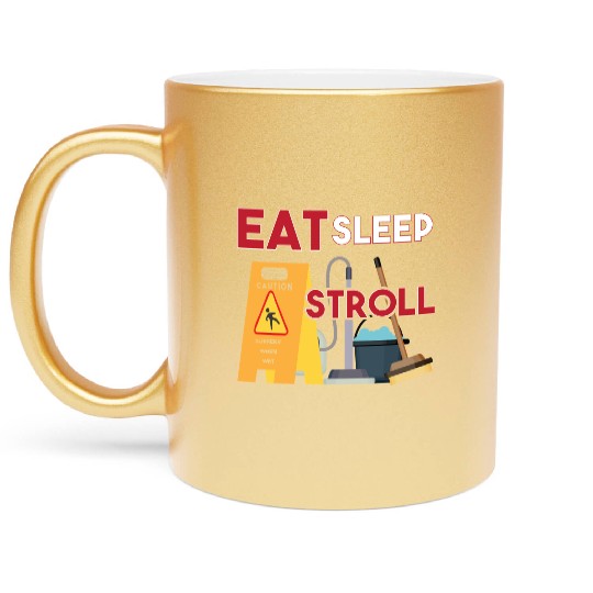 Eat Sleep Stroll Funny Janitor School Custodian Metallic Mugs