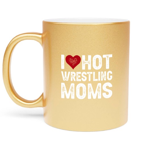 I Love Hot Wrestling Moms Premium Mother's Day Metallic Mugs