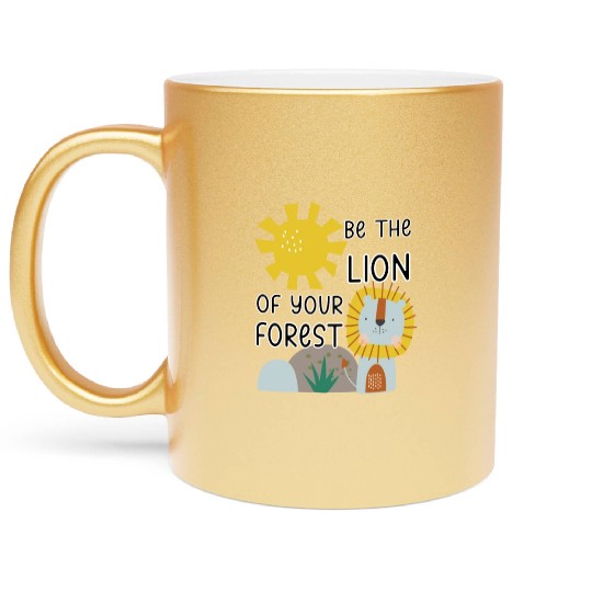 Be the lion in your forest cute lion with sun Metallic Mugs