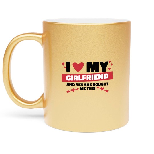 I love my girlfriend Metallic Mugs