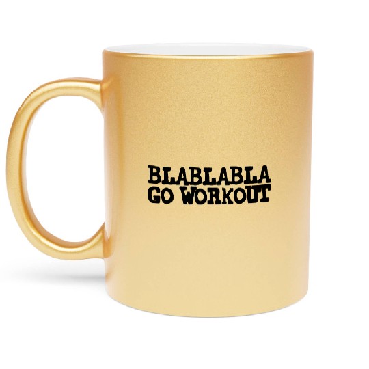 Blablabla Go Workout Metallic Mugs