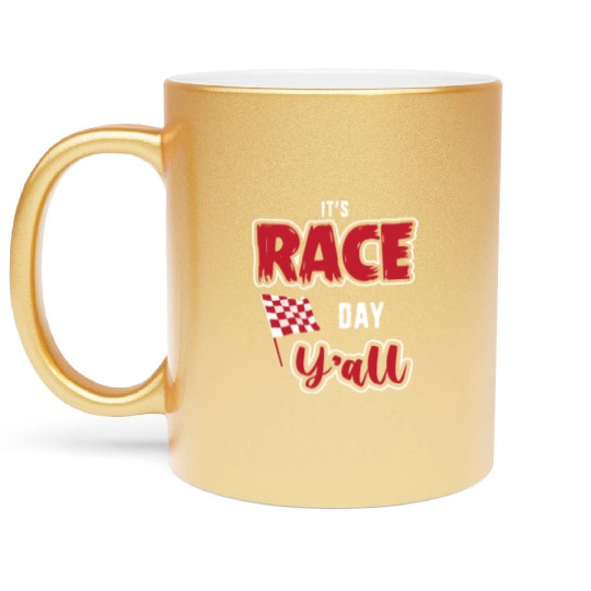 Its Race Day Yall Funny Dirt Track Racing Metallic Mugs