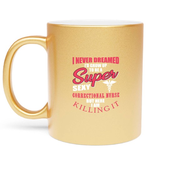 Funny Correctional Nurse Outfit Metallic Mugs