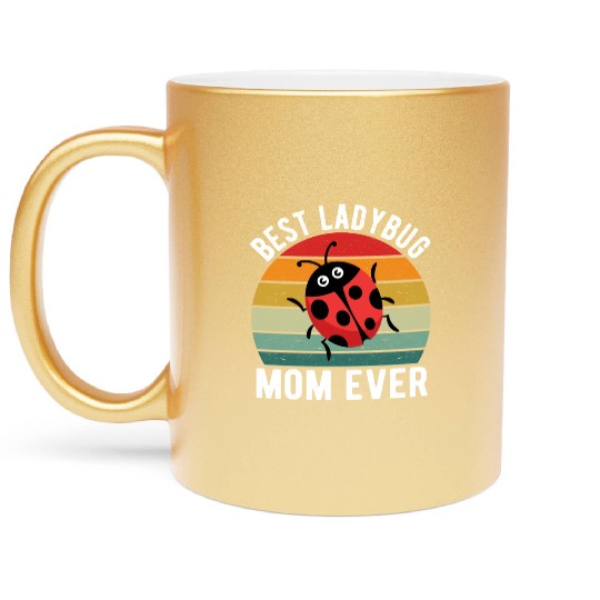 Best Ladybug Mom Ever I Ladybug Metallic Mugs