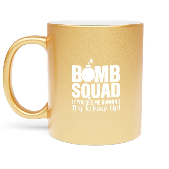 Bomb Squad If You See Me Running Eod Tech Metallic Mugs