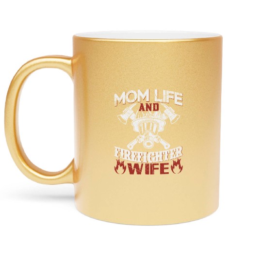 Mom Life and Firefighter Wife Metallic Mugs