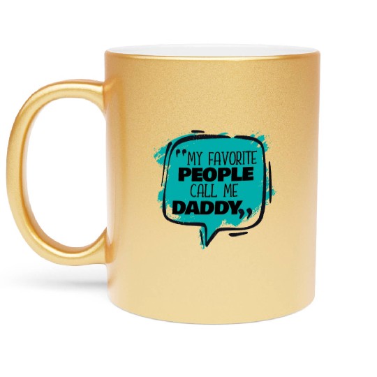 My Favorite People Call Me Daddy Metallic Mugs
