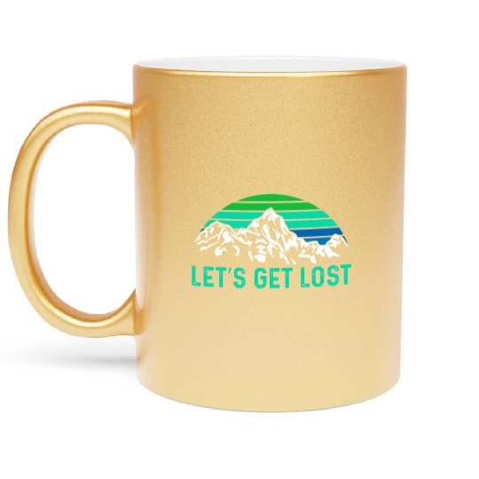Let us get Lost Wanderlust funny Hiking Metallic Mugs