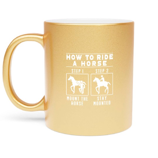 Horses Lover Equestrian How To Ride A Horse Metallic Mugs
