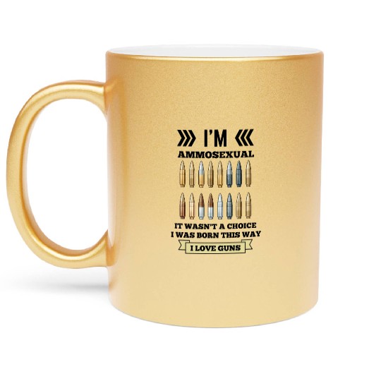 I'm Ammosexual Metallic Mugs