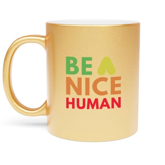 Be a nice human Metallic Mugs