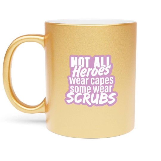 Not all heroes wear capes, some wear scrubs pinky Metallic Mugs