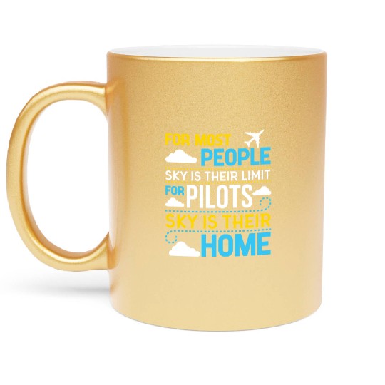 For Most People sky Is Their Limit For Pilots sky Metallic Mugs