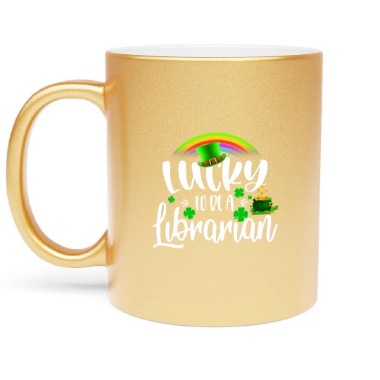 Irish Lucky To Be A Librarian St Patricks Day Metallic Mugs