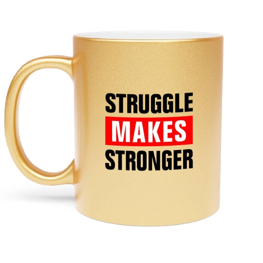 STRUGGLE MAKES STRONGER GYM WORKOUT MOTIVATION Metallic Mugs