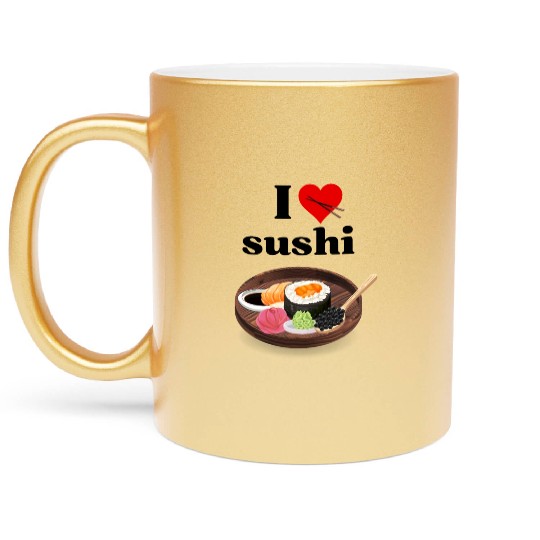 I Love Sushi Gifts For Sushi Lovers Metallic Mugs