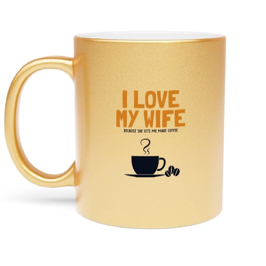 I love my Wife Coffee Latte Art Barista Queen Metallic Mugs