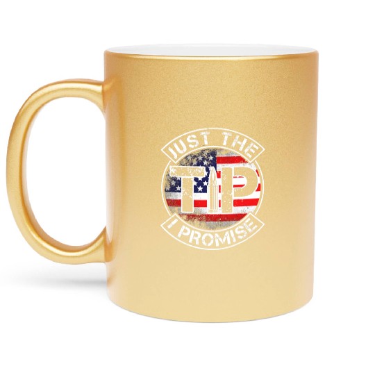 Just The Tip I Promise 2nd Amendment Patriotic US Metallic Mugs