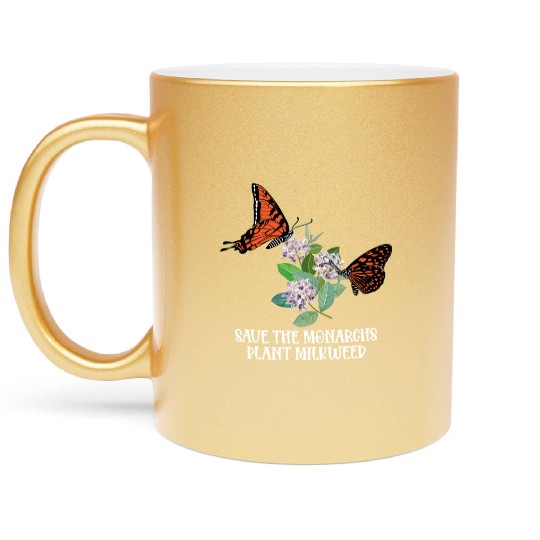 Save The Monarchs Plant Some Milkweed Monarch Metallic Mugs
