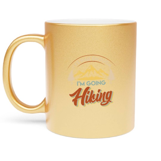I have had enough I go hiking Wanderlust Mountains Metallic Mugs