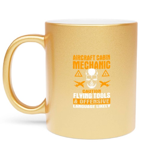 Funny Aircraft Cabin Mechanic Saying Metallic Mugs