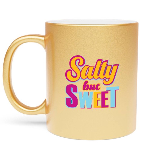 Salty But sweet Funny Typography Design Metallic Mugs