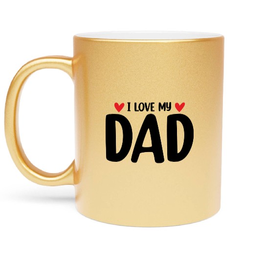 I Love My Dad Metallic Mugs