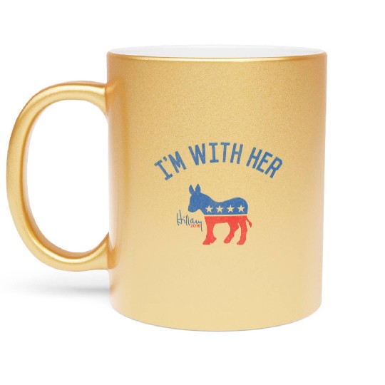 I'M With Her Hillary Clinton Metallic Mugs