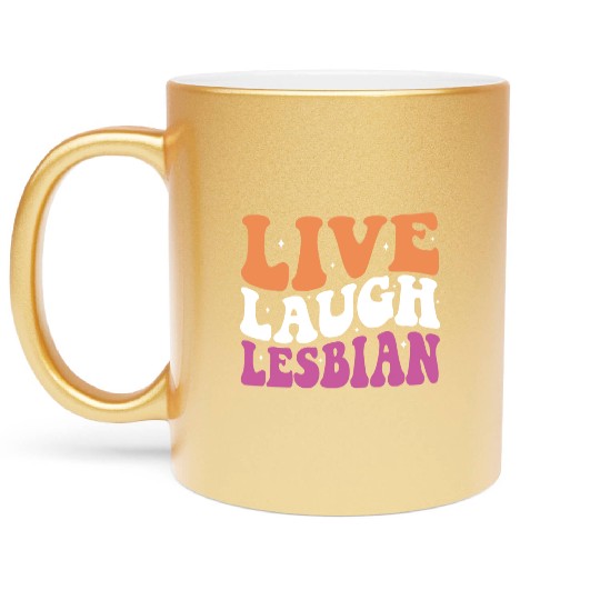 Live Laugh Lesbian LGBT Lesbians Pride Month Metallic Mugs