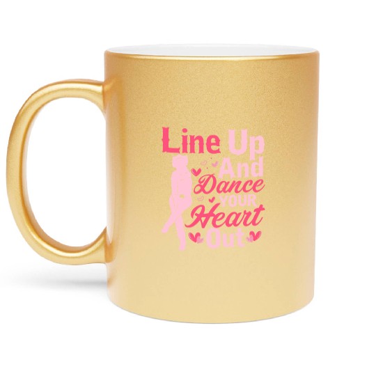 Line Up And Dance Your Heart Out Country Music Lin Metallic Mugs