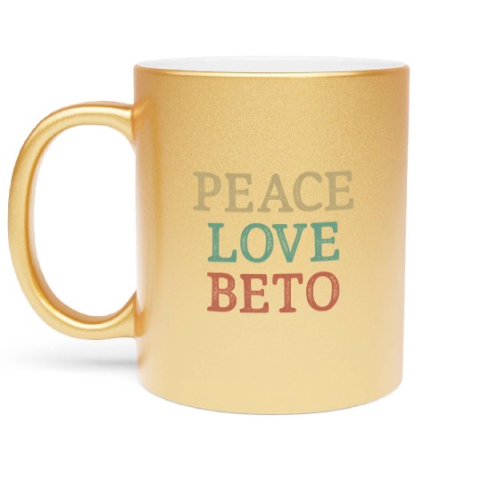 Peace Love Beto Style Beto O'Rourke Metallic Mugs