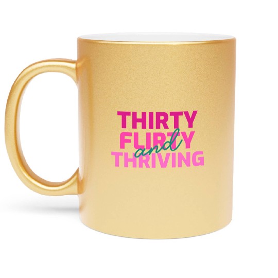 Thirty Flirty And Thriving 30 Af 30Th Py Metallic Mugs