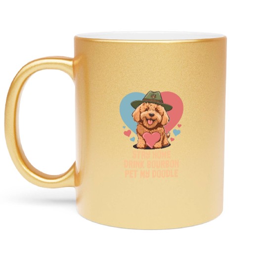 Stay Home Drink Bourbon Pet My Doodle Metallic Mugs
