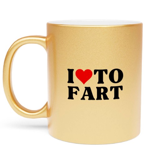 I Love To Fart Heart I Heart To Fart Sarcastic Metallic Mugs