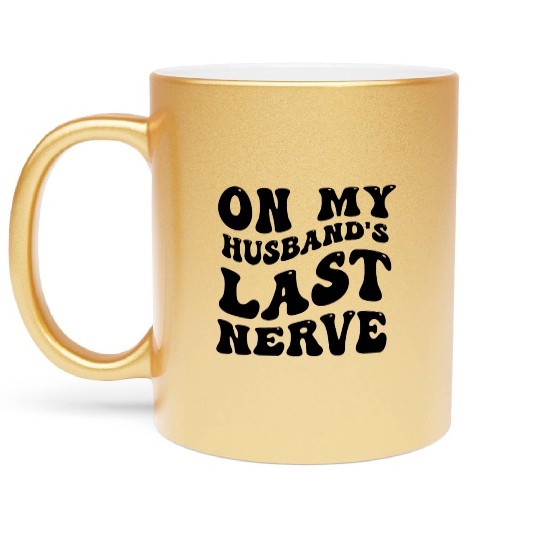 On My Husband's Last Nerve Metallic Mugs