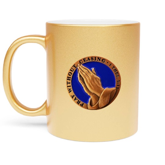 Pray without ceasing thes 5:17 Metallic Mugs