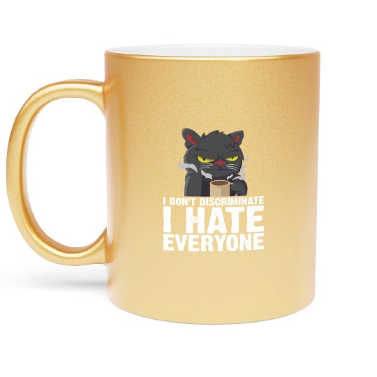 I Don't Discriminate I Hate Everyone 18 Metallic Mugs