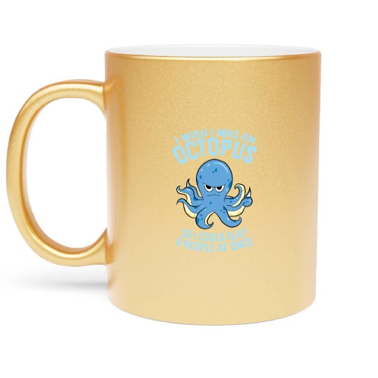 I Wish I Was An Octopus Slap 8 People At Once Metallic Mugs