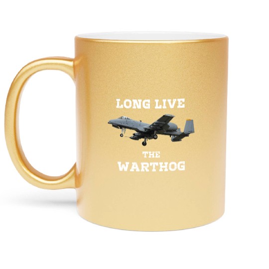 Long Live The A10 Warthog - Military Fighter Jet Metallic Mugs