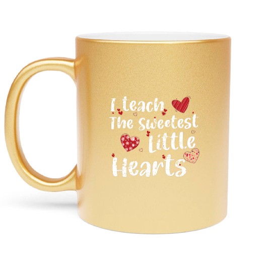 I Teach The Sweetest Hearts Preschool Teacher Day Metallic Mugs