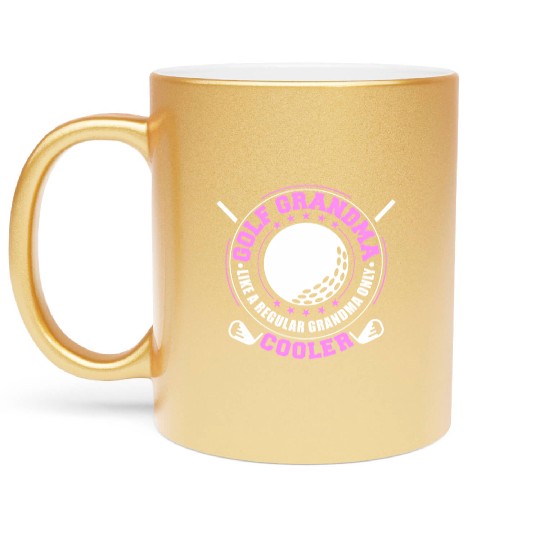 Golf Grandma Like A Regular Grandma Only Cooler Metallic Mugs