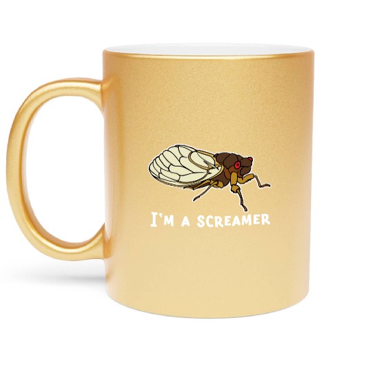 Cicada Song Funny Cicada Invasion I m A Screamer Metallic Mugs