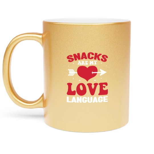 Snacks are my Love Language Funny Snack Lovers Metallic Mugs